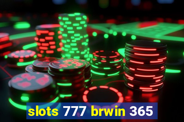 slots 777 brwin 365